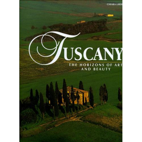 Tuscany, The Horizons Of Art And Beauty (Toscane, Horizons D'art Et De Beauté) : Stones Of History, Cypresses Villas Villages, Name Of Sport And Honour