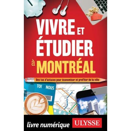 Vivre Et Étudier À Montréal - Des Tas D'astuces Pour Économiser Et Profiter De La Ville