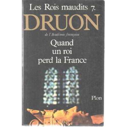 Les Rois Maudits - Tome 7 - Quand Un Roi Perd La France