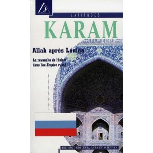 Allah Après Lénine - La Revanche De L'islam Dans L'ex-Empire Russe