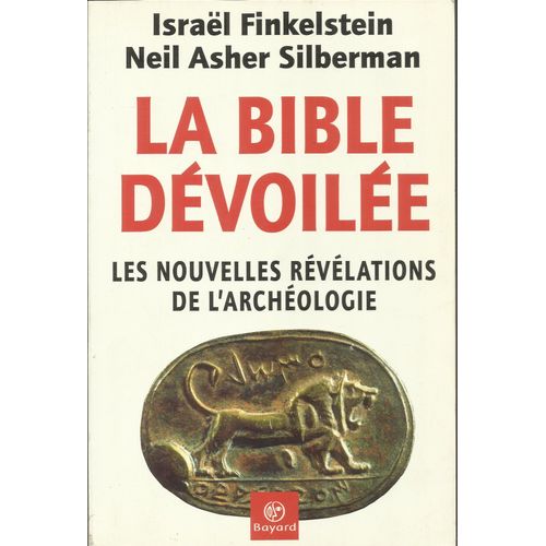 La Bible Devoilee. Les Nouvelles Revelations De L'archeologie