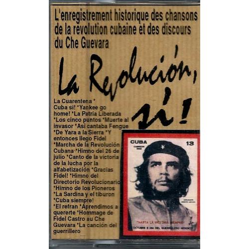 La Revolucion, Si ! Che Guevara Discours & Chants Revolutionaires Vol. 1