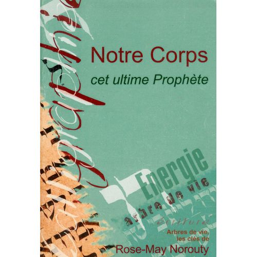 Notre Corps Cet Ultime Prophète