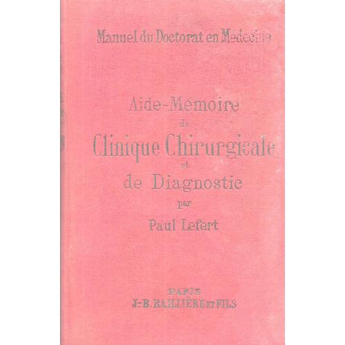 Aide-Memoire De Clinique Chirurgicale Et De Diagnostic, Therapeutique Generale Et Petite Chirurgie Pour La Preparation Du Cinquieme Examen