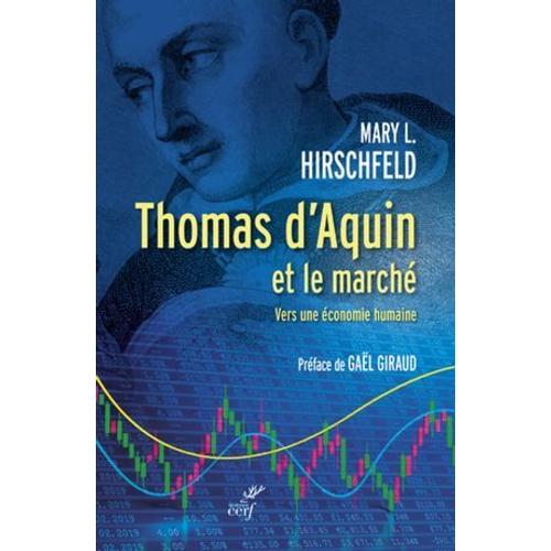 Thomas D'aquin Et Le Marche - Vers Une Economie Humaine