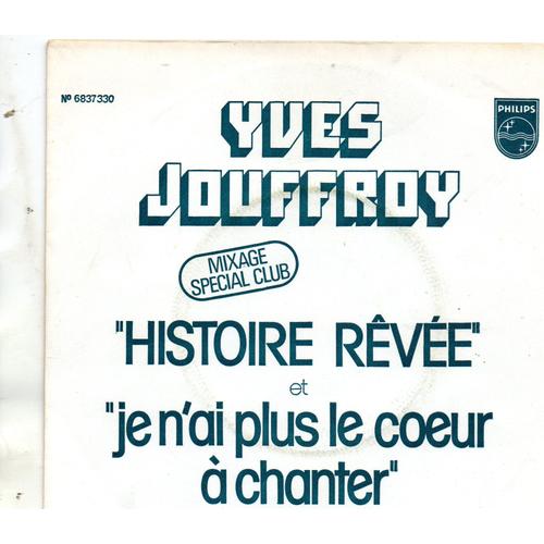 Histoire Rêvée  /  Je N'ai Plus Le Coeur A Chanter