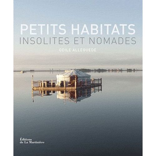 Petits Habitats Insolites Et Nomades