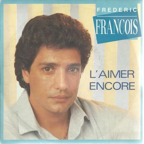 L'aimer Encore (Herald Steinhauer - Michael Kunz / Jean-Michel Beriat - Frédéric François) 3'42  /  Et Pour Que Dieu Ressemble À Dieu (Frédéric François - Santo Barracato / Anne-Marie Casanova)  3'35