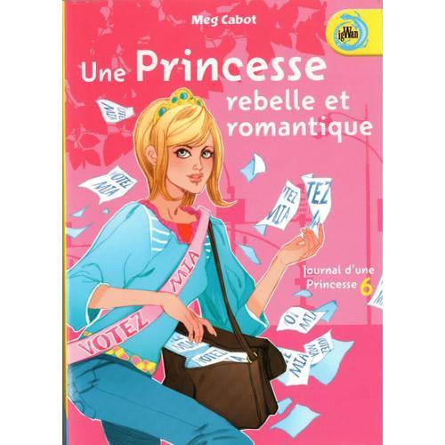 Journal D Une Princesse  - Tome 6 - Une Princesse Belle Et Romantique