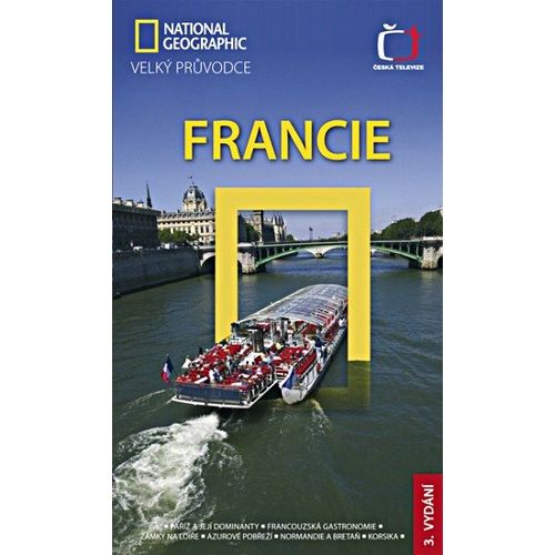 Guide France - National Geographic Velky Pruvodce Francie