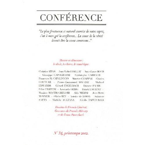 Conférence N° 34, Printemps 201 - Mesure Et Démesure - Le Droit, Les Livres, Le Numérique