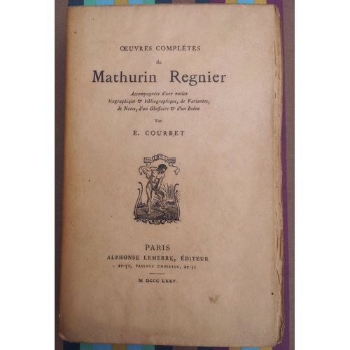 Oeuvres Complètes De Mathurin Régnier. Accompagnées D' Une Notice Biographique & Bibliographique, De Variantes, De Notes, D' Un Glossaire & D' Un Index Par E. Courbet.