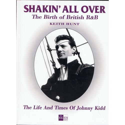 Shakin'all Over The Birth Of The British R & B .Story Of Johnny Kidd