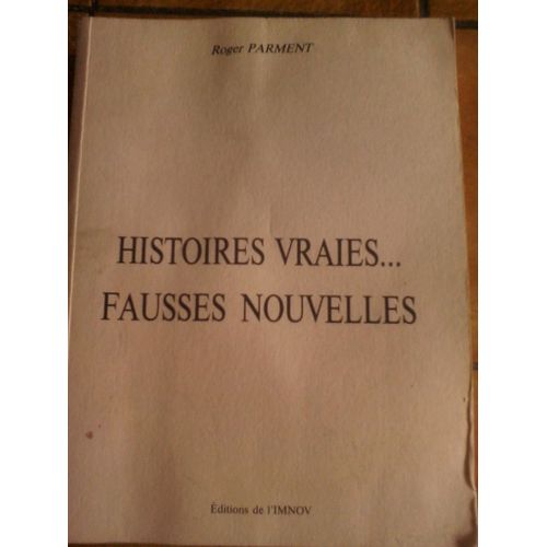 Histoires Vraies... Fausses Nouvelles Histoires Vraies... Fausses Nouvelles
