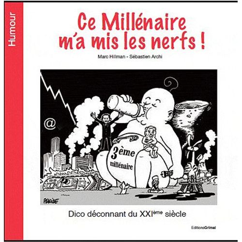 Ce Millénaire M'a Mis Les Nerfs ! - Dico Déconnant Du Xxie Siècle