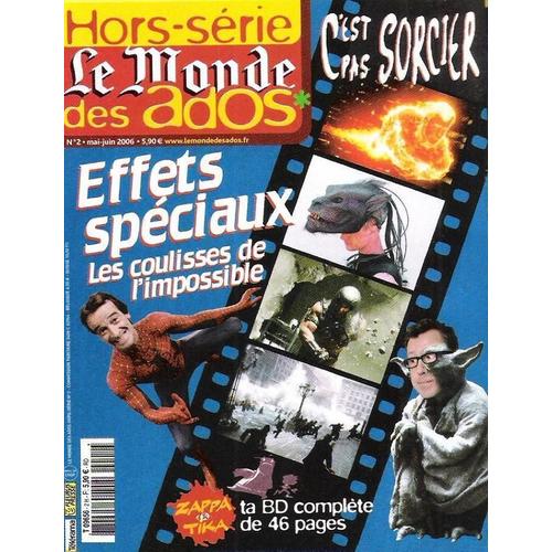 Le Monde Des Ados Hors-Série N° 2 : Effets Spéciaux : Les Coulisses De L'impossible