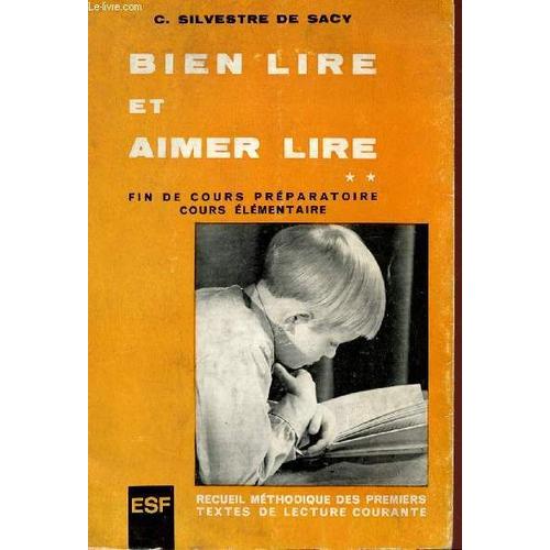 Bien Lire Et Aimer Lire - Recueil Methodique Des Premiers Textes De Lecture Courante - Fin De Cours Preparatoire - Cours Elementaire.