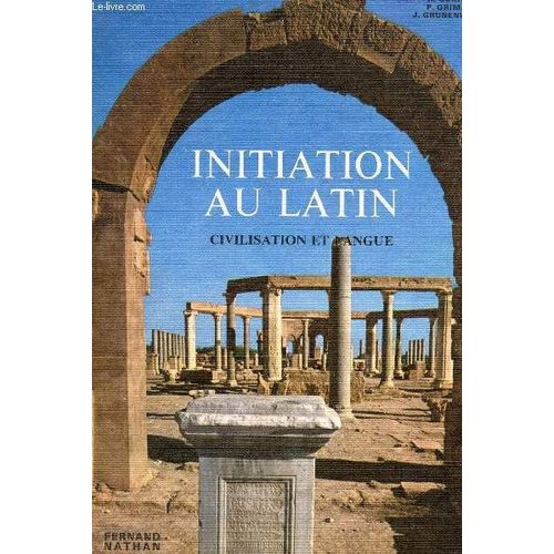 Initiation Au Latin - Civilisation Et Langue.