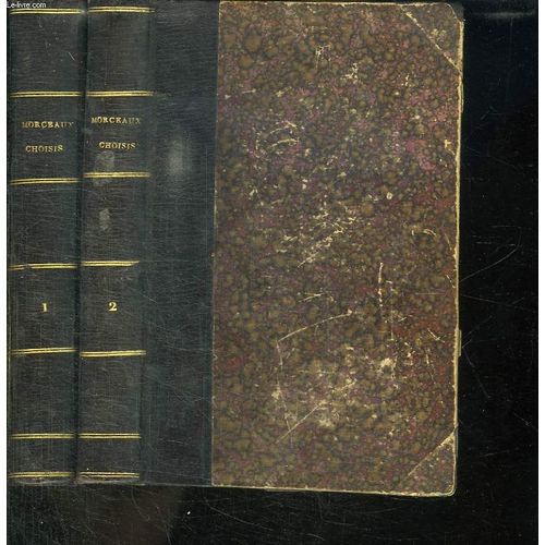 Morceaux Choisis En 2 Tomes: Lettres De Benjamin Constant A Sa Famille, L Eglise Et La Liberte Politique, Marie Stuart, Portraits Militaires, Les Massacres De Septembre...