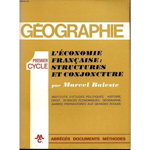Geographie Premier Cycle : L Economie Francaise : Structure Et Conjoncture