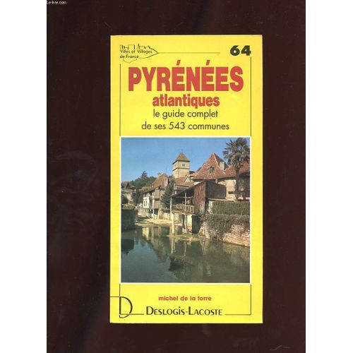 Villes Et Villages De France - N° 64 - Pyrénées-Atlantiques - Histoire, Géographie, Nature, Arts