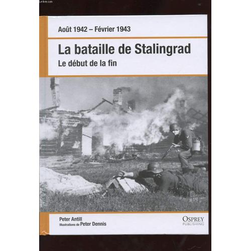 Aout 1942 - Fevrier 1943. La Bataille De Stalingrad. Le Debut De La Fin