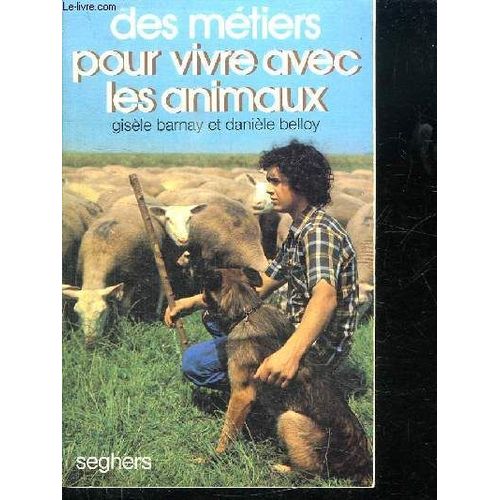 Des Metiers Pour Vivre Avec Les Animaux.