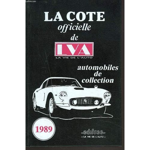 La Cote Officielle De Lva, La Vie De L'auto. Automobiles De Collection 1989.
