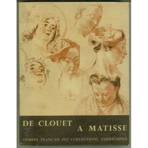 De Clouet À Matisse. Dessins Français Des Collections Américaines