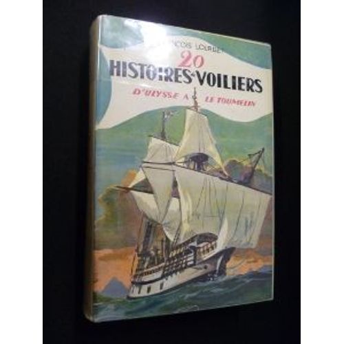 20 Histoires De Voiliers (D'ulysse À Le Toumelin)