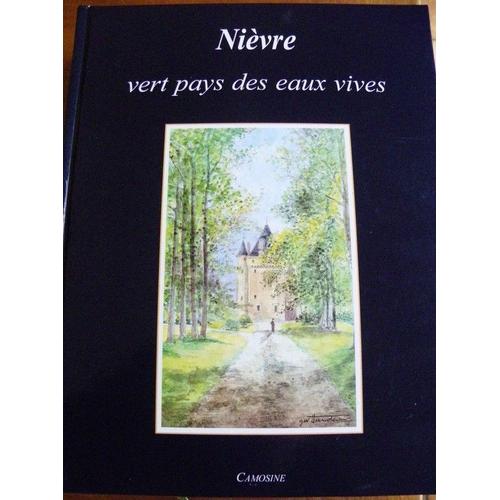 Nièvre : Vert Pays Des Eaux Vives ( Tirage Numéroté :  Exemplaire N° 2665 )