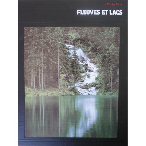La Planète Terre - Fleuves Et Lacs