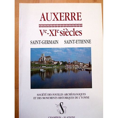 Auxerre Vè - Xi È Siècles. L'abbaye Saint Germain Et La Cathédrale De Saint Etienne