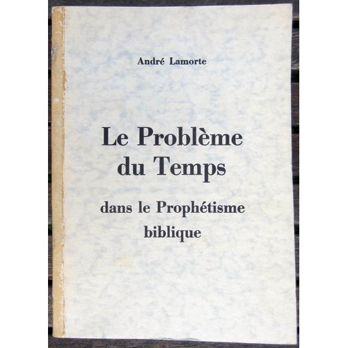 Le Problème Du Temps Dans Le Prophétisme Biblique