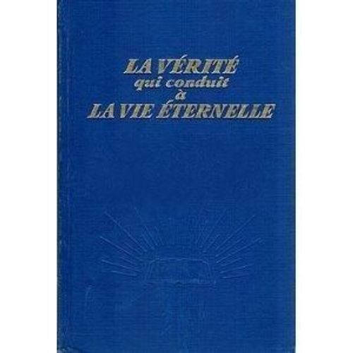 La Verite Qui Conduit A La Vie Eternelle