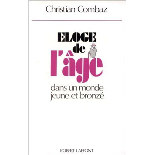 Eloge De L'age: Dans Un Monde Jeune Et Bronze