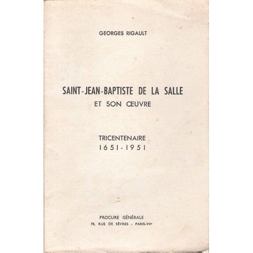 Saint - Jean - Baptiste De La Salle Et Son Oeuvre . Tricentenaire 1651-1951