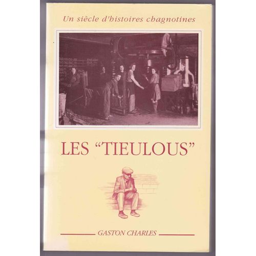 Un Siècle D'histoires Chagnotines - Les  Tieulous