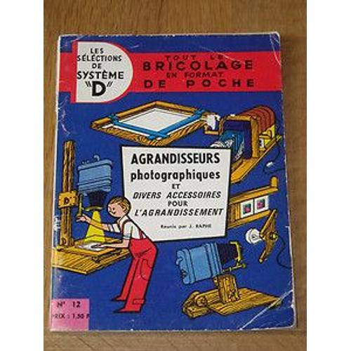 Les Sélections De Système D  N° 12 : Agrandisseurs Photographiques Et Divers Accessoires Pour L'agrandissement