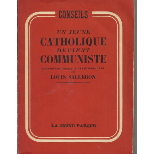 Un Jeune Catholique Devient Communiste,  Malgré Les Cordiaux Avertissements De Louis Salleron.
