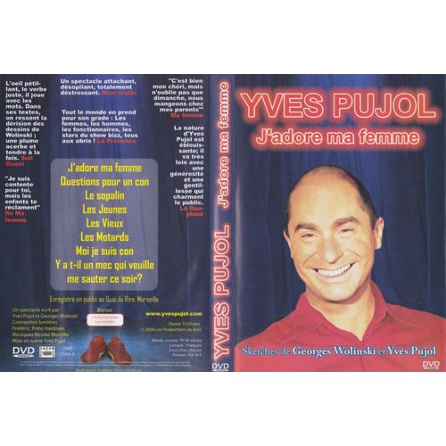 Yves Pujol J'adore Ma Femme Sketches De Georges Wolinski Et Yves Pujol  Enregistré En Public Au Quai Du Rire Marseille En 2006