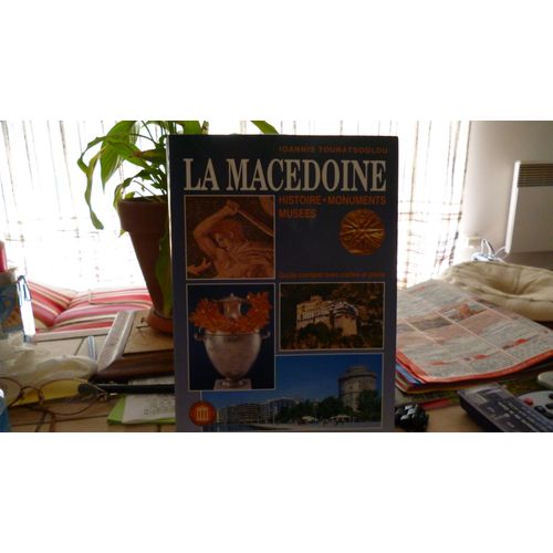 La Macedoine -  Histoire Monuments Musees