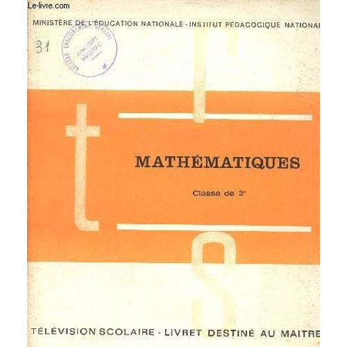Mathematiques / Classes De 3è / Supplement Au Dossier Pedagogiques De La Radio-Television Scolaire / Livret Destinee Au Maitre.