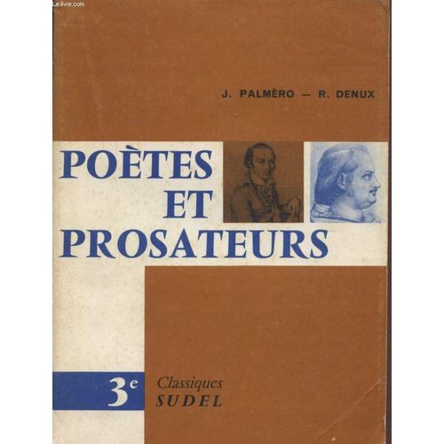 Poetes Et Prosateurs - Classe De 3è / Textes Choisis Pour L'explication Et La Lecture Suivie / Travaux Pratiques Et Diriges De Vocabulaire Et De Redaction.