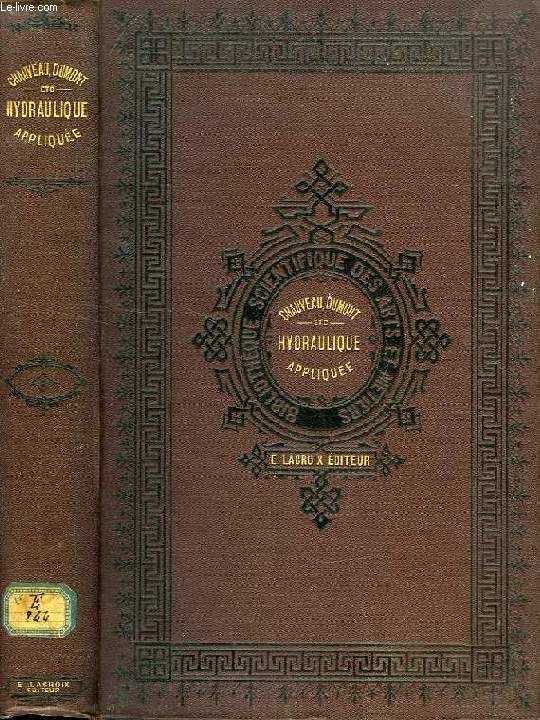 Hydraulique Appliquee, 1re Partie, Des Divers Appareils Servant A Elever L'eau Pour Alimentations, Irrigations, Epuisements