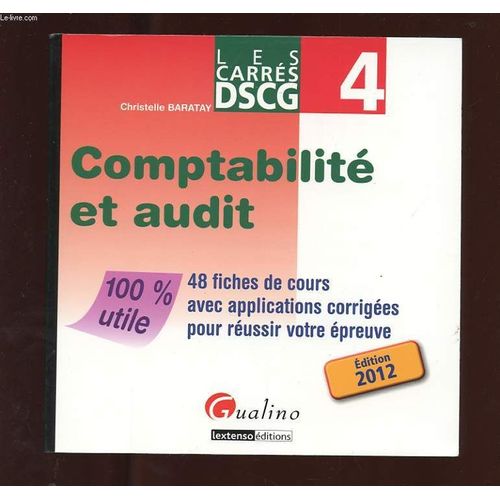 Les Carres Dscg N°4. Comptabilite Et Audit. 48 Fiches De Cours Avec Applications Corrigees Pour Reussir Votre Epreuve.