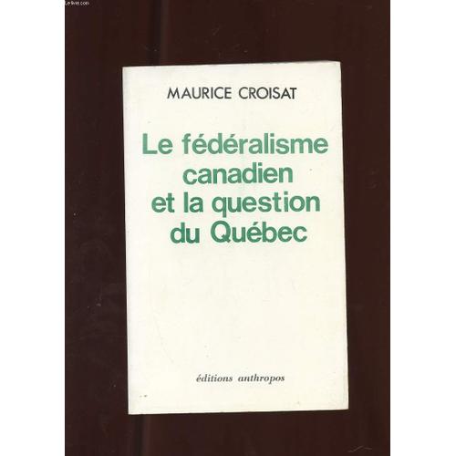 Le Federalisme Canadien Et La Question Du Quebec