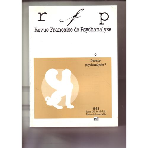 Revue Francaise De Psychanalyse Tome 56 Avril-Juin 1992 : Devenir Psychanalyste ? Numero 2