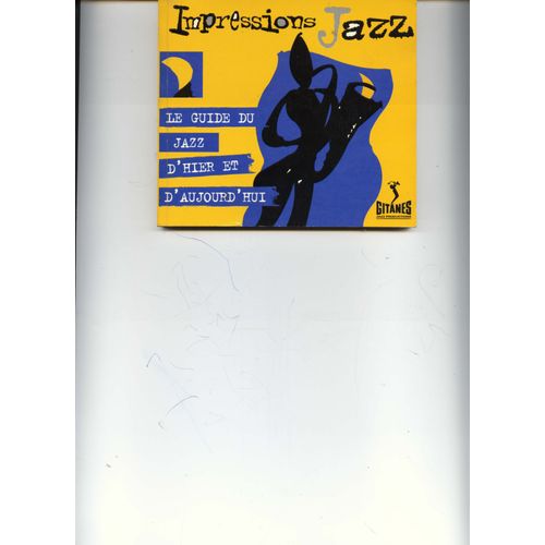 Impressions Jazz. Le Guide Du Jazz D'hier Et D'aujourd'hui