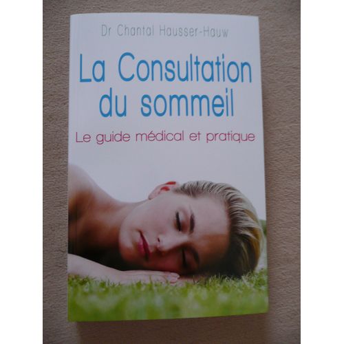 La Consultation Du Sommeil - Le Guide Médical Et Pratique